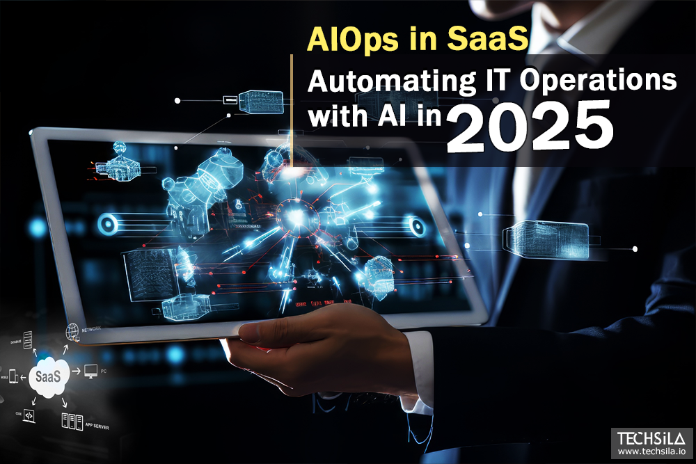 AIOps in SaaS: Automating IT Operations with AI in 2025