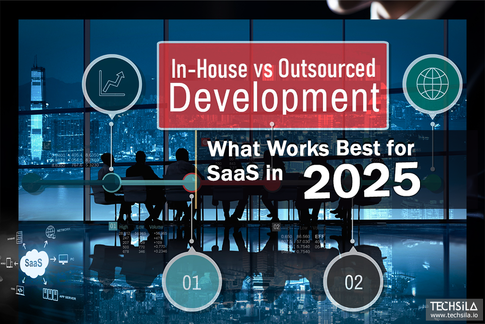 In-House vs Outsourced Development: What Works Best for SaaS in 2025?In-House vs Outsourced Development: What Works Best for SaaS in 2025?