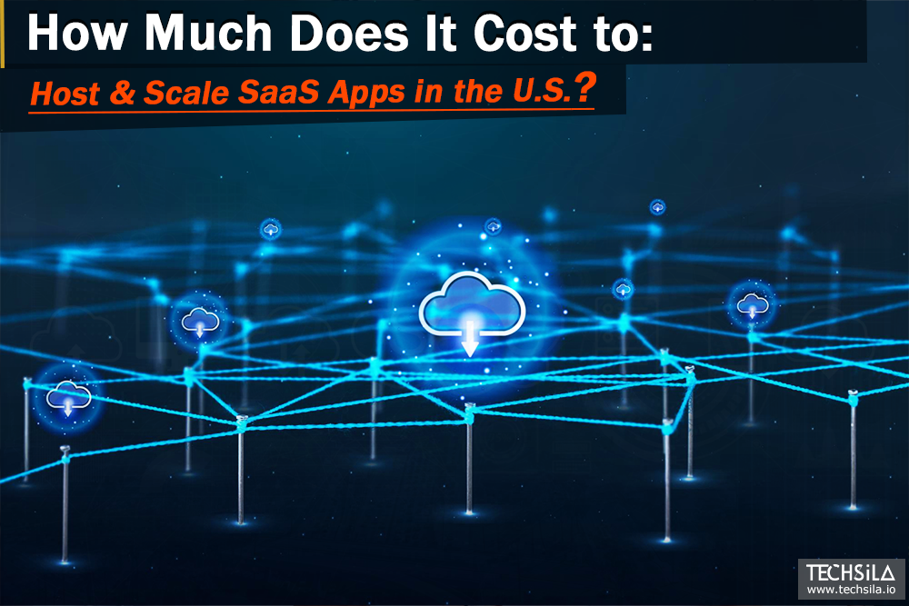 How Much Does It Cost to Host & Scale SaaS Apps in the U.S.?