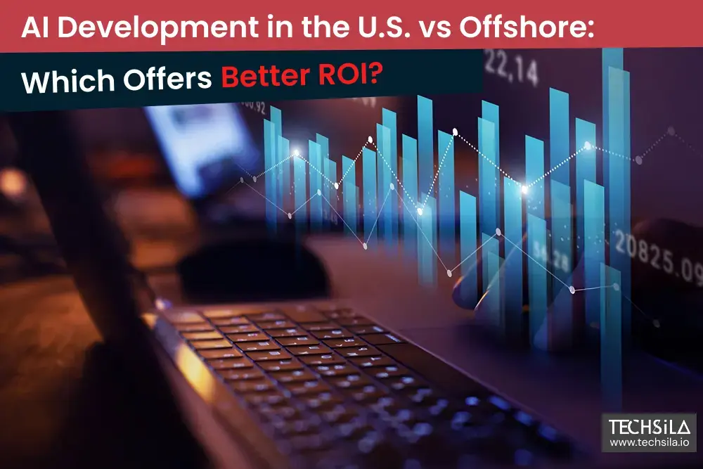 AI Development in the U.S. vs Offshore: Which Offers Better ROI?