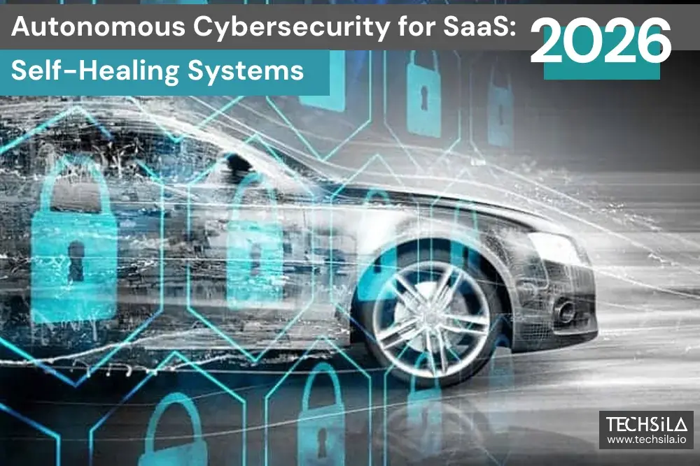 Autonomous Cybersecurity for SaaS: How Self-Healing Systems Will Secure Your Platform in 2026