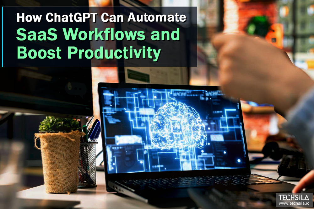 Proven Ways ChatGPT Can Automate SaaS Workflows and Boost Productivity