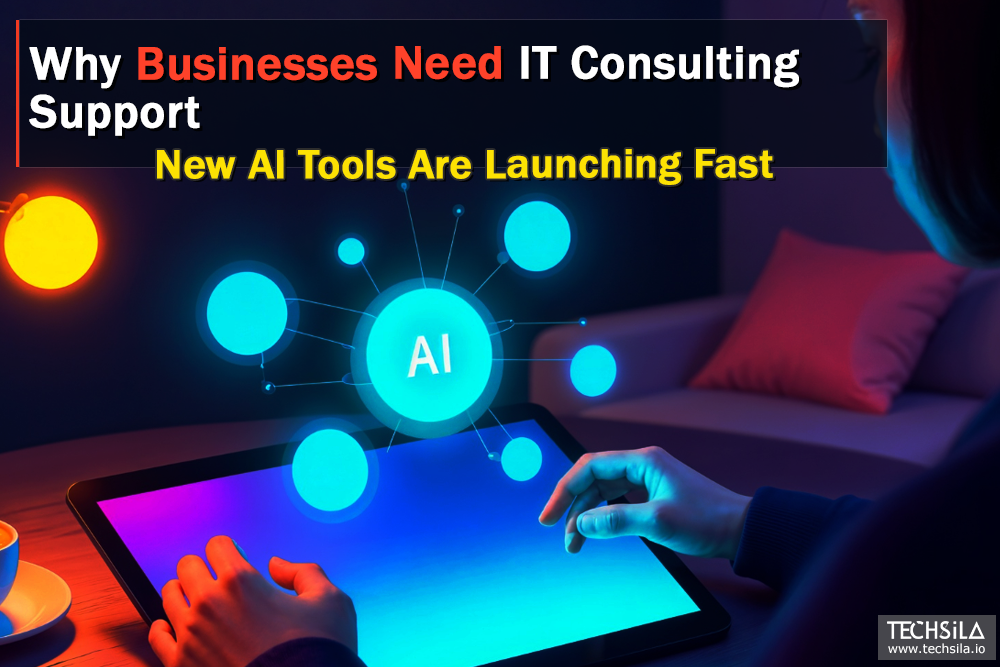 New AI Tools Are Launching Fast—Why Businesses Need IT Consulting Support